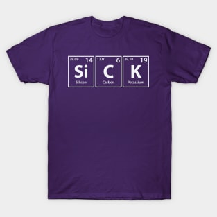 Sick (Si-C-K) Periodic Elements Spelling T-Shirt